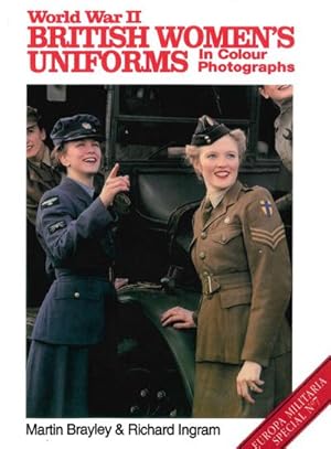 Bild des Verkufers fr World War II British Women's Uniforms in Colour Photographs zum Verkauf von AHA-BUCH GmbH