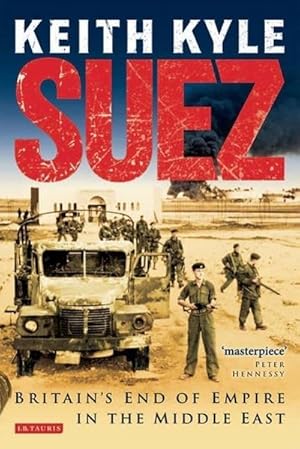 Bild des Verkufers fr Suez : Britain's End of Empire in the Middle East zum Verkauf von AHA-BUCH GmbH