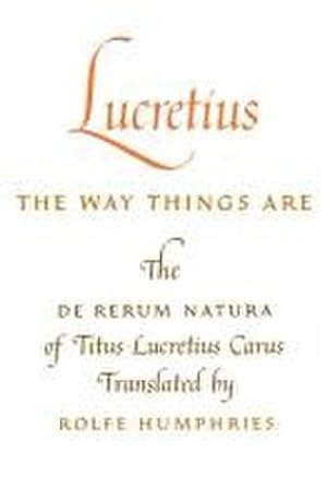 Bild des Verkufers fr Lucretius: The Way Things Are : The De Rerum Natura of Titus Lucretius Carus zum Verkauf von AHA-BUCH GmbH