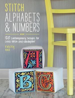 Bild des Verkufers fr Stitch Alphabets & Numbers : 120 Contemporary Designs for Cross Stitch and Needlepoint zum Verkauf von AHA-BUCH GmbH