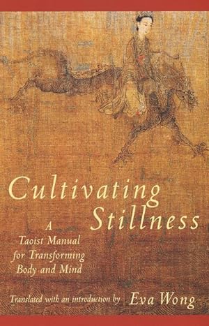 Bild des Verkufers fr Cultivating Stillness: A Taoist Manual for Transforming Body and Mind zum Verkauf von AHA-BUCH GmbH