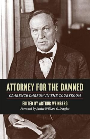 Bild des Verkufers fr Attorney for the Damned : Clarence Darrow in the Courtroom zum Verkauf von AHA-BUCH GmbH