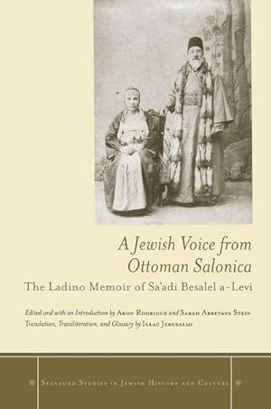 Seller image for A Jewish Voice from Ottoman Salonica : The Ladino Memoir of Sa'adi Besalel a-Levi for sale by AHA-BUCH GmbH