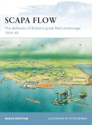 Bild des Verkufers fr Scapa Flow : The Defences of Britain's Great Fleet Anchorage 1914-45 zum Verkauf von AHA-BUCH GmbH