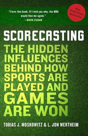 Bild des Verkufers fr Scorecasting: The Hidden Influences Behind How Sports Are Played and Games Are Won zum Verkauf von AHA-BUCH GmbH