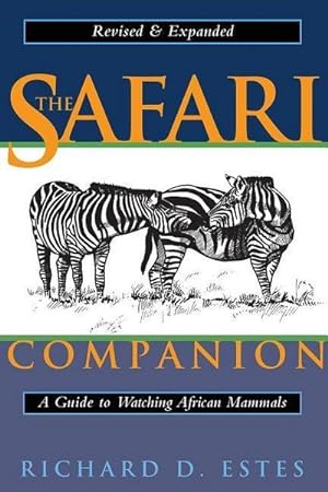 Bild des Verkufers fr The Safari Companion : A Guide to Watching African Mammals Including Hoofed Mammals, Carnivores, and Primates zum Verkauf von AHA-BUCH GmbH