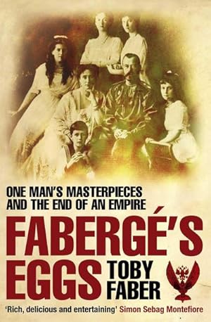 Bild des Verkufers fr Faberge's Eggs : One Man's Masterpieces and the End of an Empire zum Verkauf von AHA-BUCH GmbH