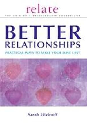 Seller image for The Relate Guide to Better Relationships : Practical Ways to Make Your Love Last from the Experts in Marriage Guidance for sale by AHA-BUCH GmbH