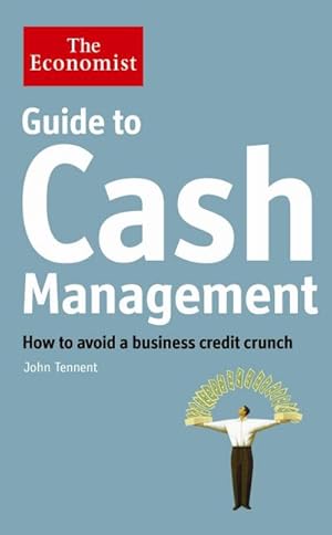 Seller image for The Economist Guide to Cash Management : How to avoid a business credit crunch for sale by AHA-BUCH GmbH
