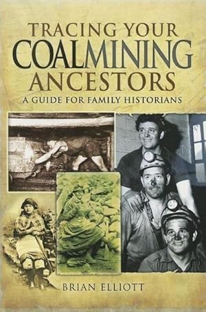 Immagine del venditore per Tracing Your Coalmining Ancestors: A Guide for Family Historians : A Guide for Family Historians venduto da AHA-BUCH GmbH