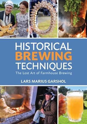 Bild des Verkufers fr Historical Brewing Techniques : The Lost Art of Farmhouse Brewing zum Verkauf von AHA-BUCH GmbH