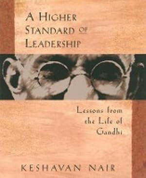 Bild des Verkufers fr A Higher Standard of Leadership : Lessons from the Life of Gandhi zum Verkauf von AHA-BUCH GmbH