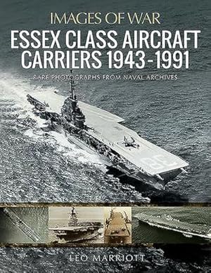 Bild des Verkufers fr Essex Class Aircraft Carriers, 1943-1991 : Rare Photographs from Naval Archives zum Verkauf von AHA-BUCH GmbH