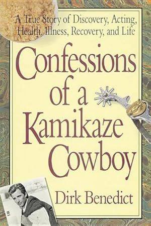 Bild des Verkufers fr Confessions of a Kamikaze Cowboy: A True Story of Discovery, Acting, Health, Illness, Recovery, and Life zum Verkauf von AHA-BUCH GmbH