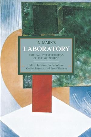 Bild des Verkufers fr In Marx's Laboratory: Critical Interpretations Of The Grundrisse : Historical Materialism, Volume 48 zum Verkauf von AHA-BUCH GmbH