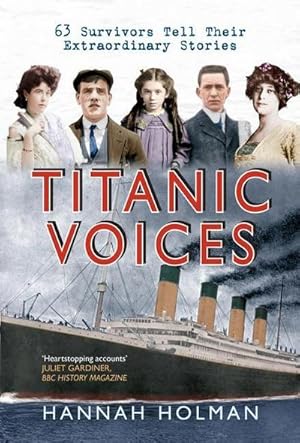 Bild des Verkufers fr Titanic Voices : 63 Survivors Tell Their Extraordinary Stories zum Verkauf von AHA-BUCH GmbH
