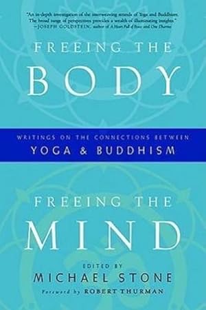 Seller image for Freeing the Body, Freeing the Mind: Writings on the Connections Between Yoga and Buddhism for sale by AHA-BUCH GmbH