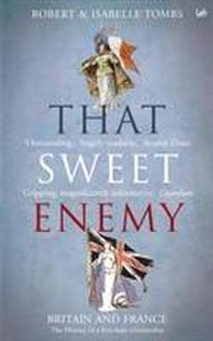 Seller image for That Sweet Enemy : The British and the French from the Sun King to the Present for sale by AHA-BUCH GmbH