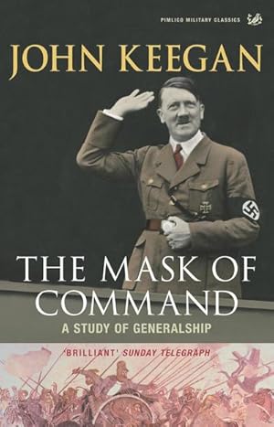Image du vendeur pour The Mask of Command : A Study of Generalship mis en vente par AHA-BUCH GmbH