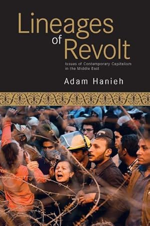 Bild des Verkufers fr Lineages of Revolt : Issues of Contemporary Capitalism in the Middle East zum Verkauf von AHA-BUCH GmbH