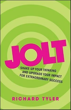 Bild des Verkufers fr Jolt : Shake Up Your Thinking and Upgrade Your Impact for Extraordinary Success zum Verkauf von AHA-BUCH GmbH