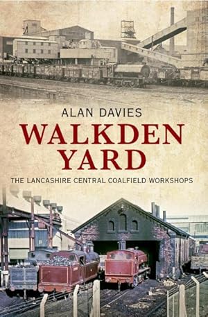 Bild des Verkufers fr Walkden Yard : The Lancashire Central Coalfield Workshops zum Verkauf von AHA-BUCH GmbH