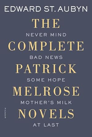 Bild des Verkufers fr The Complete Patrick Melrose Novels : Never Mind, Bad News, Some Hope, Mother's Milk, and at Last zum Verkauf von AHA-BUCH GmbH