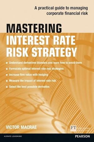 Bild des Verkufers fr Mastering Interest Rate Risk Strategy : A practical guide to managing corporate financial risk zum Verkauf von AHA-BUCH GmbH