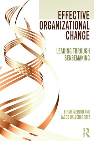 Bild des Verkufers fr Effective Organizational Change : Leading Through Sensemaking zum Verkauf von AHA-BUCH GmbH