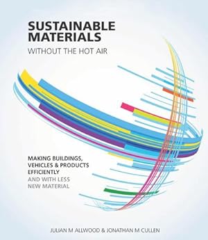 Bild des Verkufers fr Sustainable Materials without the hot air : Making buildings, vehicles and products efficiently and with less new material zum Verkauf von AHA-BUCH GmbH