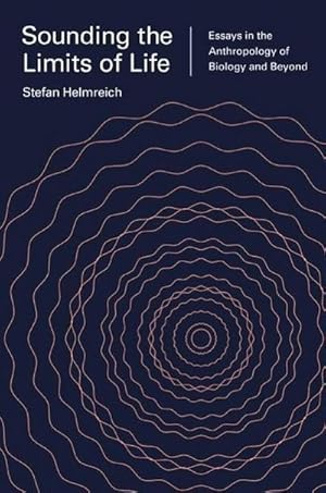 Image du vendeur pour Sounding the Limits of Life : Essays in the Anthropology of Biology and Beyond mis en vente par AHA-BUCH GmbH