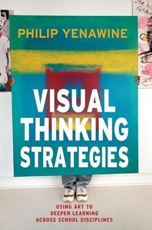 Bild des Verkufers fr Visual Thinking Strategies : Using Art to Deepen Learning Across School Disciplines zum Verkauf von AHA-BUCH GmbH