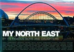 Seller image for My North East by its Famous Sons and Daughters for sale by AHA-BUCH GmbH