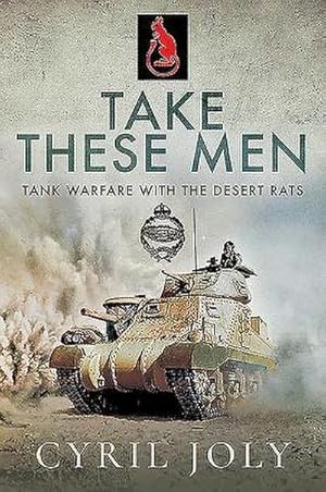 Bild des Verkufers fr Take These Men : Tank Warfare with the Desert Rats zum Verkauf von AHA-BUCH GmbH
