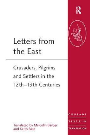 Seller image for Letters from the East : Crusaders, Pilgrims and Settlers in the 12th-13th Centuries for sale by AHA-BUCH GmbH