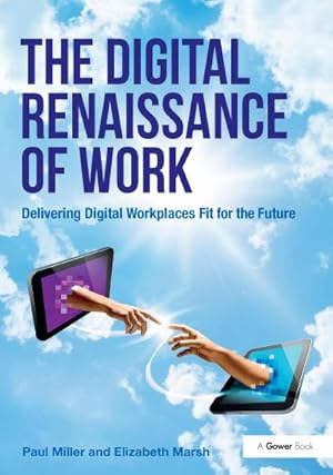 Immagine del venditore per The Digital Renaissance of Work : Delivering Digital Workplaces Fit for the Future venduto da AHA-BUCH GmbH