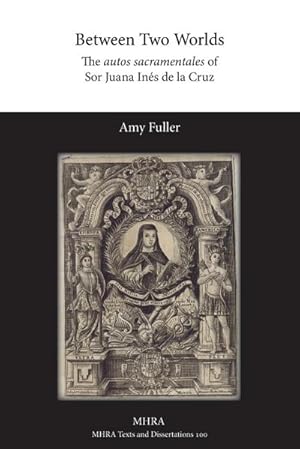 Seller image for Between Two Worlds : The autos sacramentales of Sor Juana Ins de la Cruz for sale by AHA-BUCH GmbH