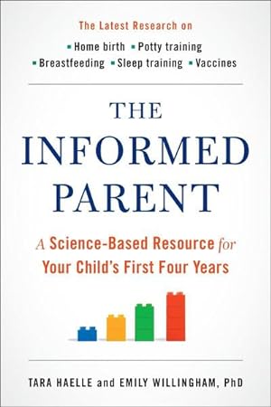 Bild des Verkufers fr The Informed Parent: A Science-Based Resource for Your Child's First Four Years zum Verkauf von AHA-BUCH GmbH
