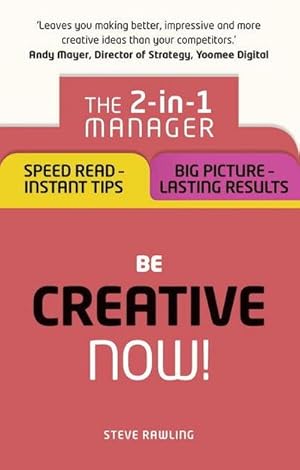 Bild des Verkufers fr Be Creative - Now! : The 2-in-1 Manager: Speed Read - instant tips; Big Picture - lasting results zum Verkauf von AHA-BUCH GmbH