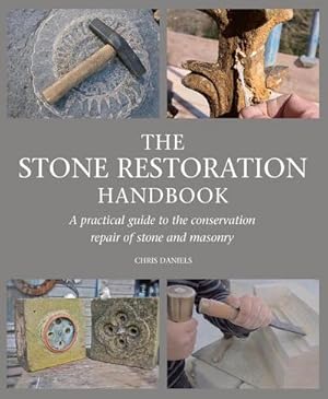 Bild des Verkufers fr The Stone Restoration Handbook : A Practical Guide to the Conservation Repair of Stone and Masonry zum Verkauf von AHA-BUCH GmbH