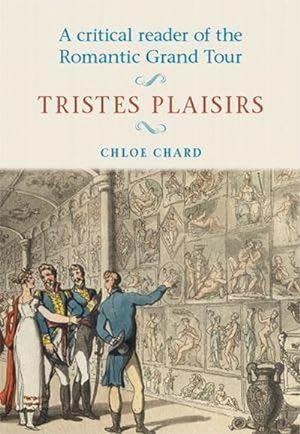 Immagine del venditore per A critical reader of the romantic grand tour : Tristes plaisirs venduto da AHA-BUCH GmbH