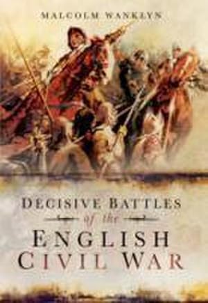 Bild des Verkufers fr Decisive Battles of the English Civil War zum Verkauf von AHA-BUCH GmbH