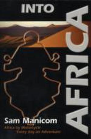 Bild des Verkufers fr Into Africa : Africa by Motorcycle - Every Day an Adventure zum Verkauf von AHA-BUCH GmbH