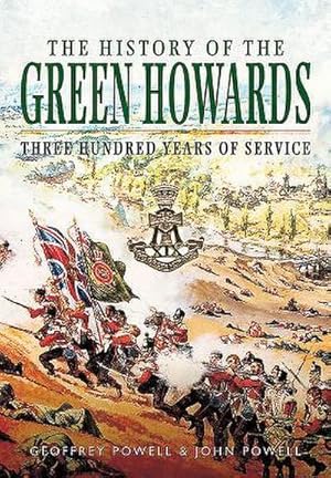 Bild des Verkufers fr The History of the Green Howards : Three Hundred Years of Service zum Verkauf von AHA-BUCH GmbH