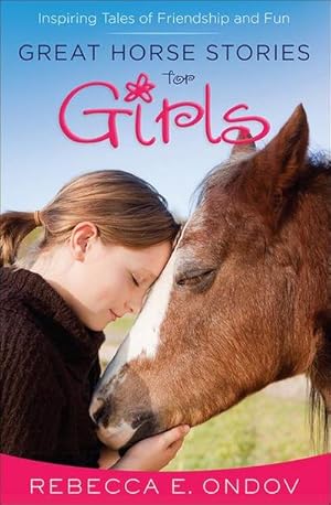 Bild des Verkufers fr Great Horse Stories for Girls : Inspiring Tales of Friendship and Fun zum Verkauf von AHA-BUCH GmbH