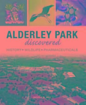Bild des Verkufers fr Alderley Park Discovered : History, Wildlife, Pharmaceuticals zum Verkauf von AHA-BUCH GmbH