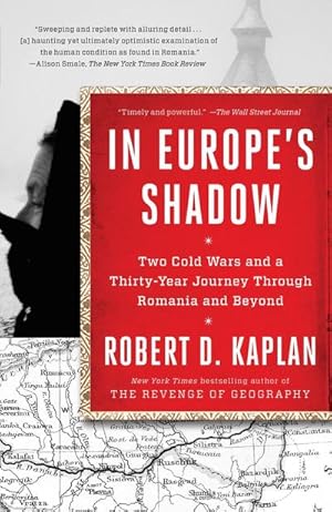 Bild des Verkufers fr In Europe's Shadow : Two Cold Wars and a Thirty-Year Journey Through Romania and Beyond zum Verkauf von AHA-BUCH GmbH