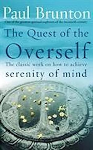 Seller image for The Quest Of The Overself : The classic work on how to achieve serenity of mind for sale by AHA-BUCH GmbH