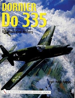 Imagen del vendedor de Dornier Do 335 : An Illustrated History a la venta por AHA-BUCH GmbH