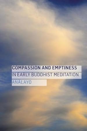 Bild des Verkufers fr Compassion and Emptiness in Early Buddhist Meditation zum Verkauf von AHA-BUCH GmbH